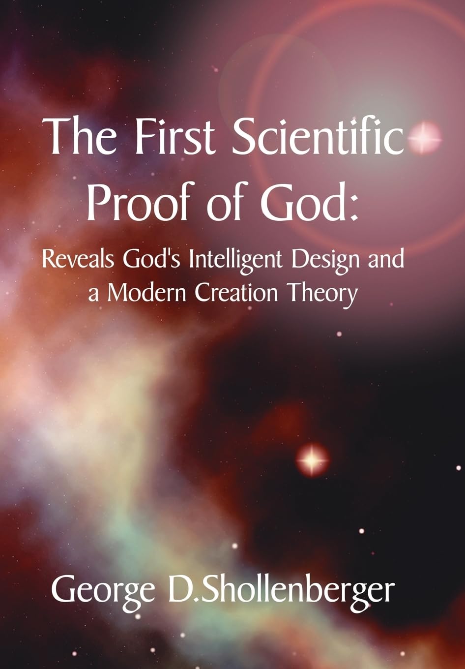 The First Scientific Proof of God: : Reveals God's Intelligent Design and a Modern Creation Theory,Used