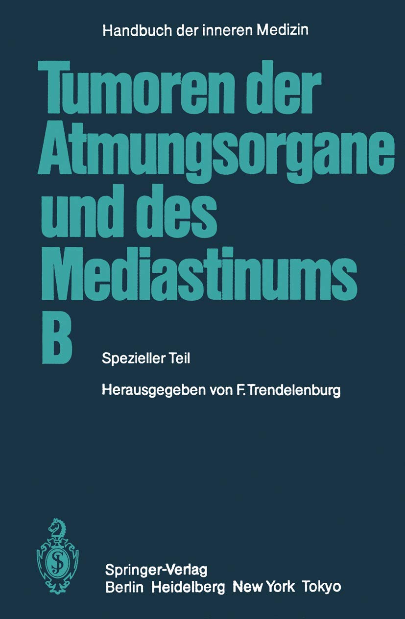 Tumoren der Atmungsorgane und des Mediastinums B: Spezieller Teil (Handbuch der inneren Medizin, 4 / 4 / B) (German Edition),Used