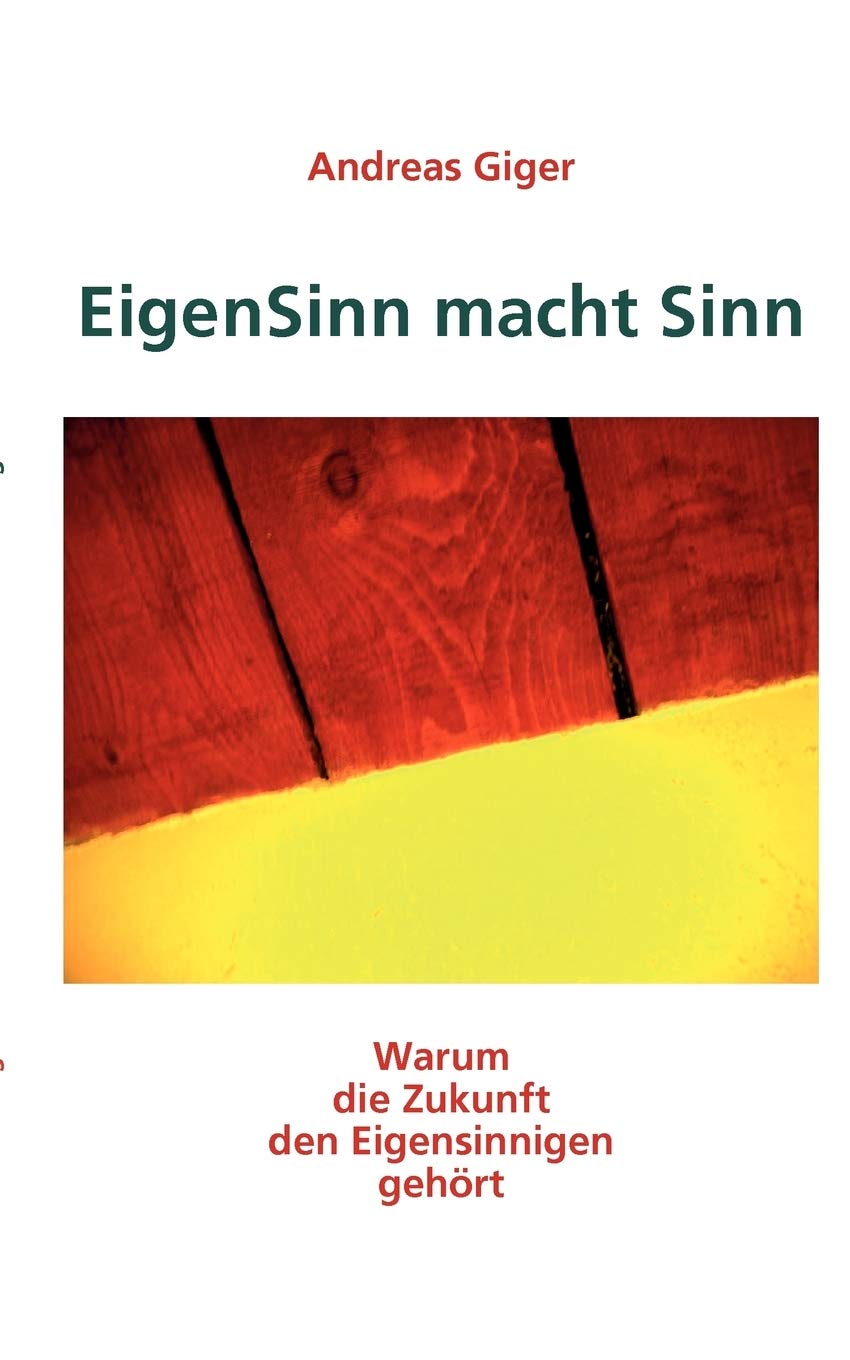 EigenSinn macht Sinn: Warum die Zukunft den Eigensinnigen gehrt (German Edition),Used