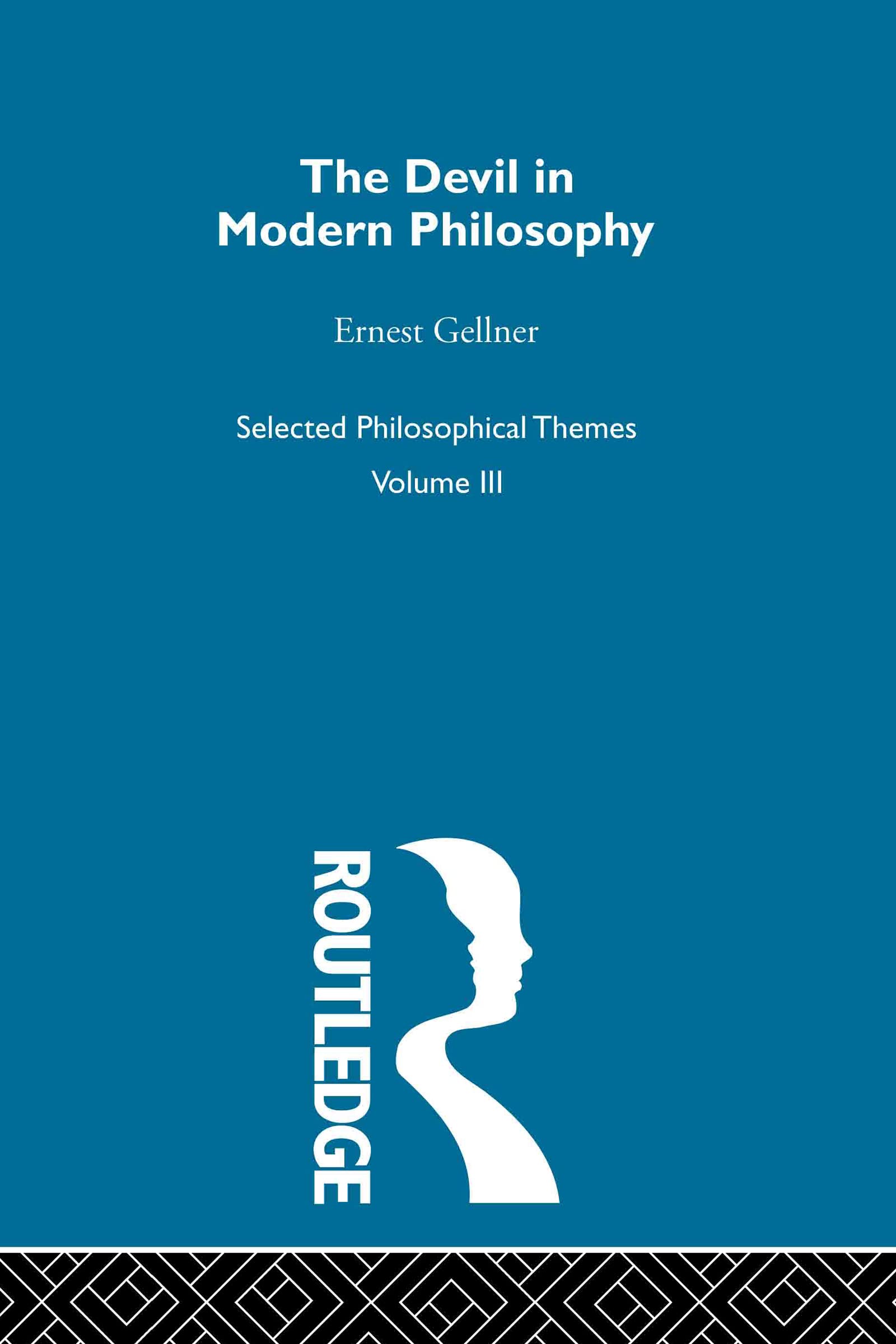 The Devil In Modern Philosophy: The Devil In Modern Philosophy (Ernest Gellner: Selected Philosophical Themes)