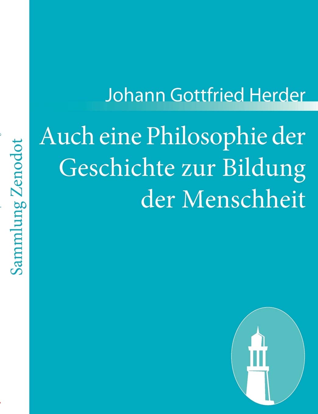 Auch eine Philosophie der Geschichte zur Bildung der Menschheit: Beitrag zu vielen Beitrgen des Jahrhunderts (German Edition),Used