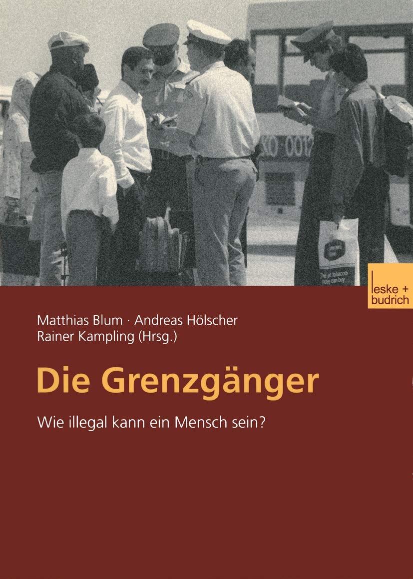 Die Grenzgnger: Wie illegal kann ein Mensch sein? (German Edition),Used