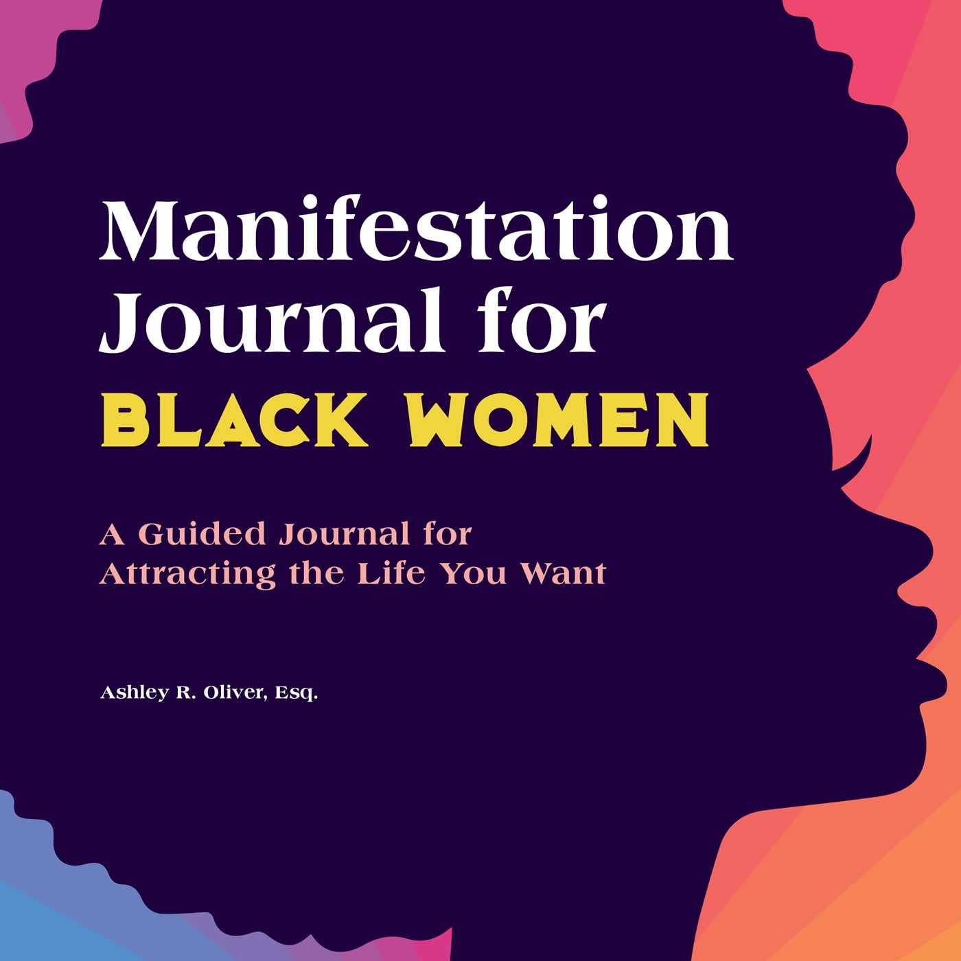 Manifestation Journal For Black Women: A Guided Journal For Attracting The Life You Want,New