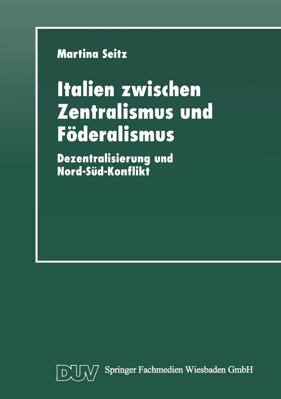 Italien zwischen Zentralismus und Fderalismus: Dezentralisierung und NordSdKonflikt (German Edition),Used