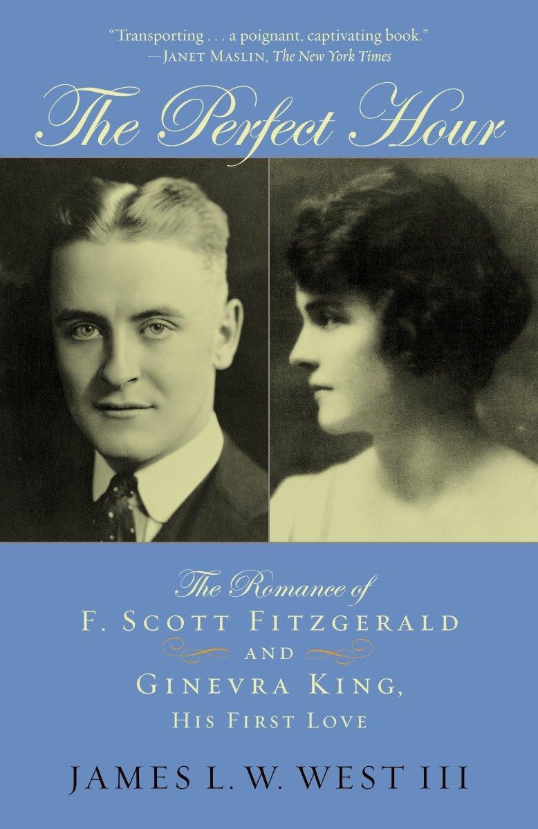 The Perfect Hour: The Romance Of F. Scott Fitzgerald And Ginevra King, His First Love,Used