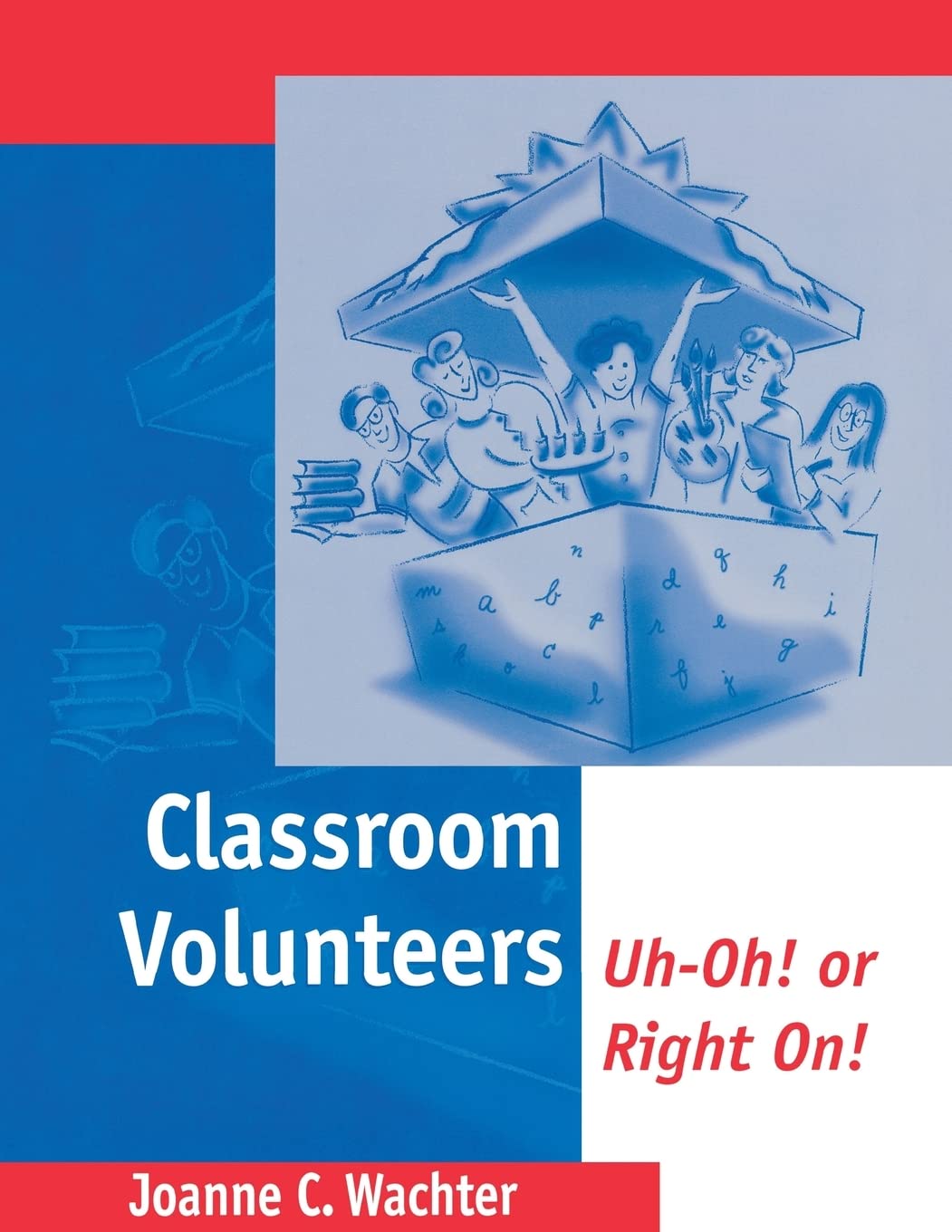 Classroom Volunteers: Uhoh! Or Right On!,Used