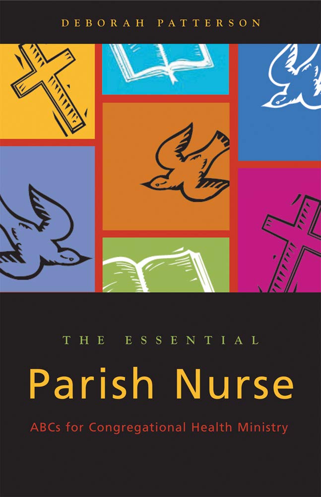 Essential Parish Nurse: Abcs For Congregational Health Ministry,New