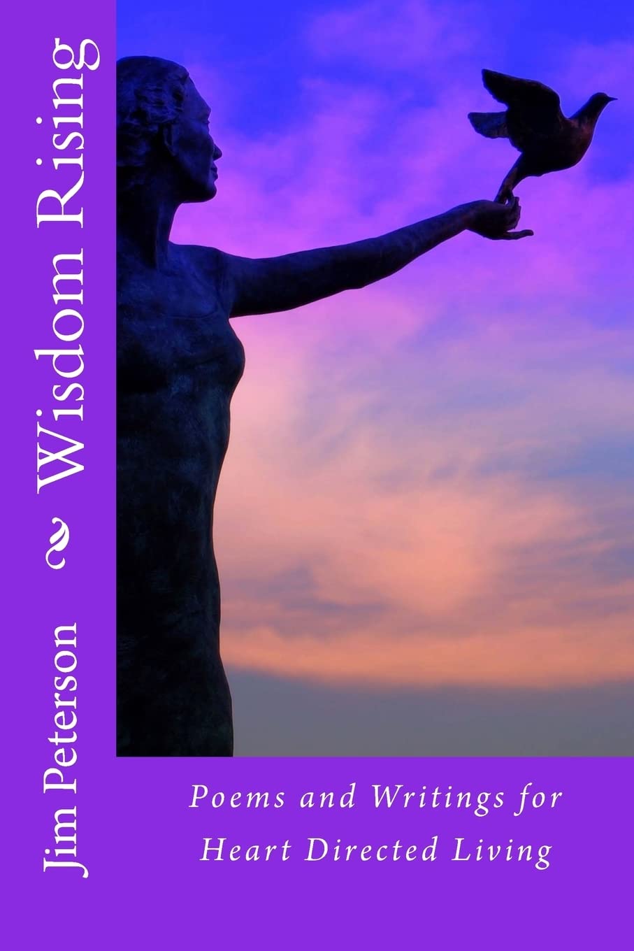 Wisdom Rising: Poems and Writings for Heart Directed Living,Used
