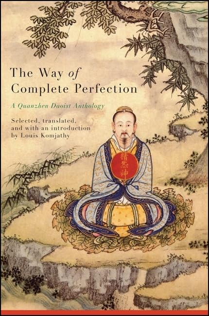The Way of Complete Perfection: A Quanzhen Daoist Anthology,Used