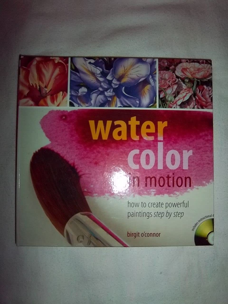 Watercolor in Motion: How to Create Powerful Paintings, Step by Step,New