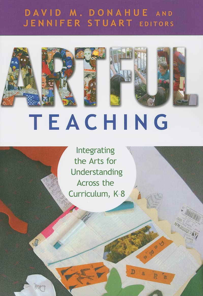 Artful Teaching: Integrating The Arts For Understanding Across The Curriculum, K8-used