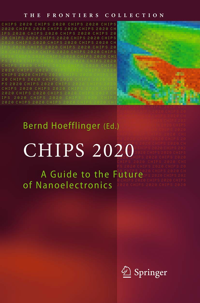 Chips 2020: A Guide to the Future of Nanoelectronics (The Frontiers Collection),Used