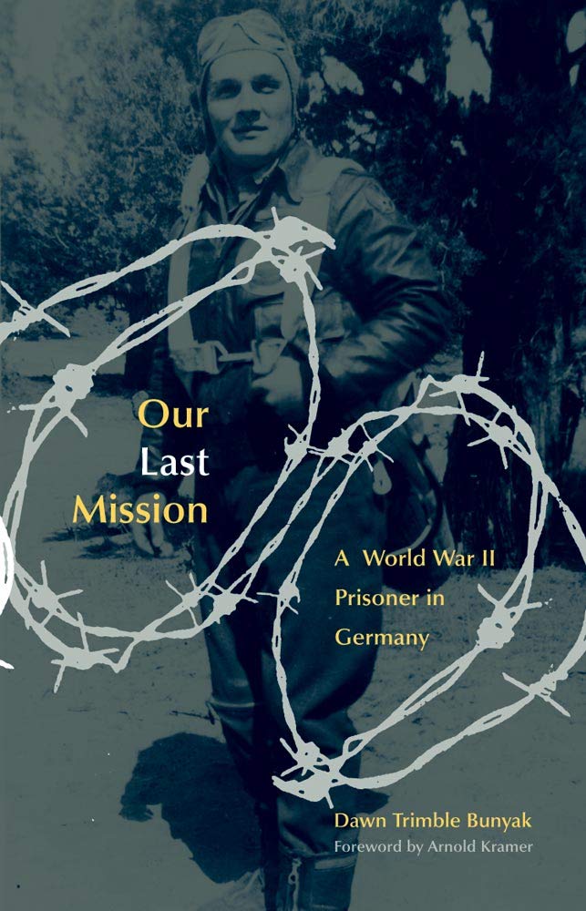 Our Last Mission: A World War Ii Prisoner In Germany
