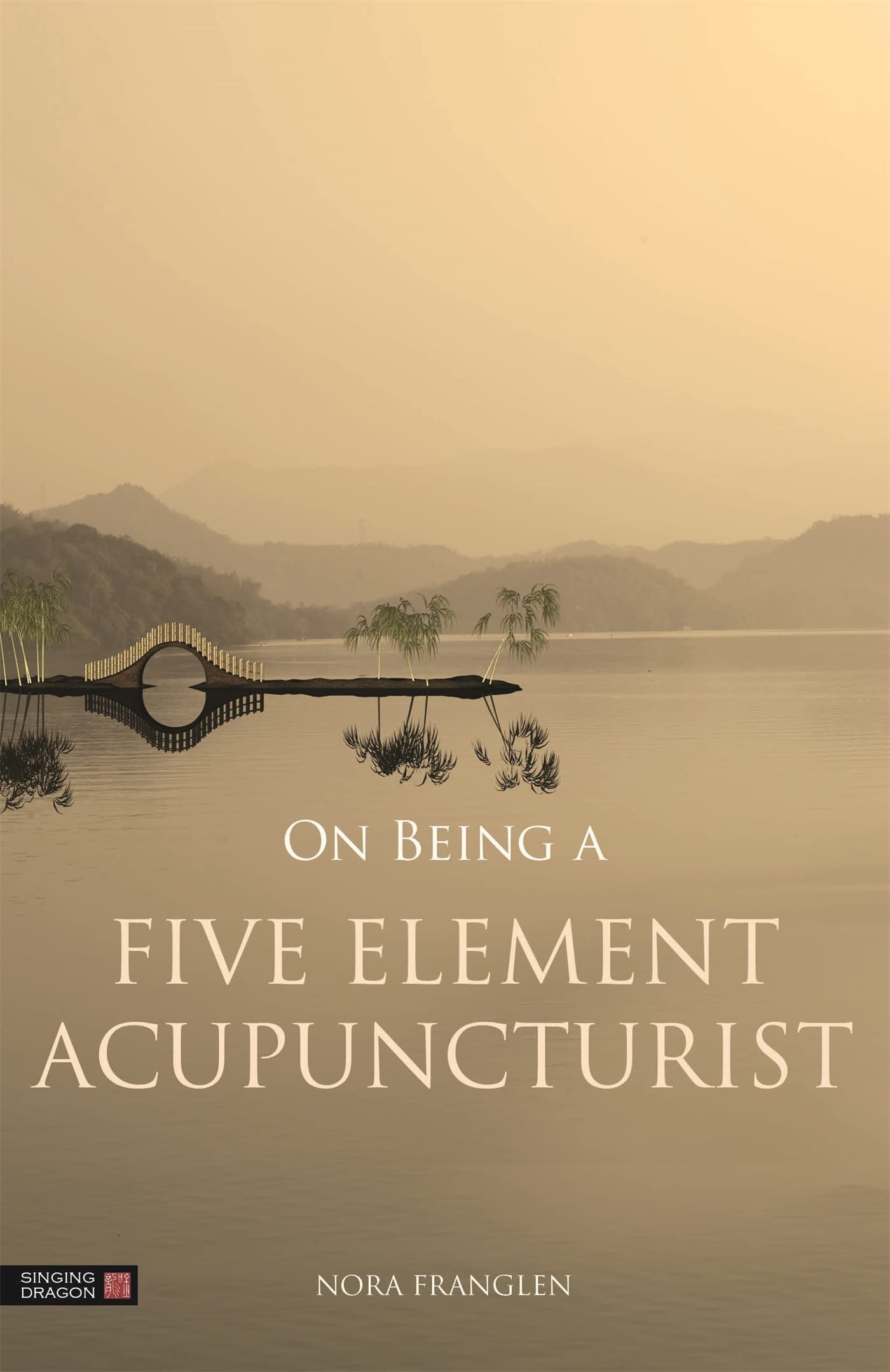 On Being A Five Element Acupuncturist (Five Element Acupuncture)