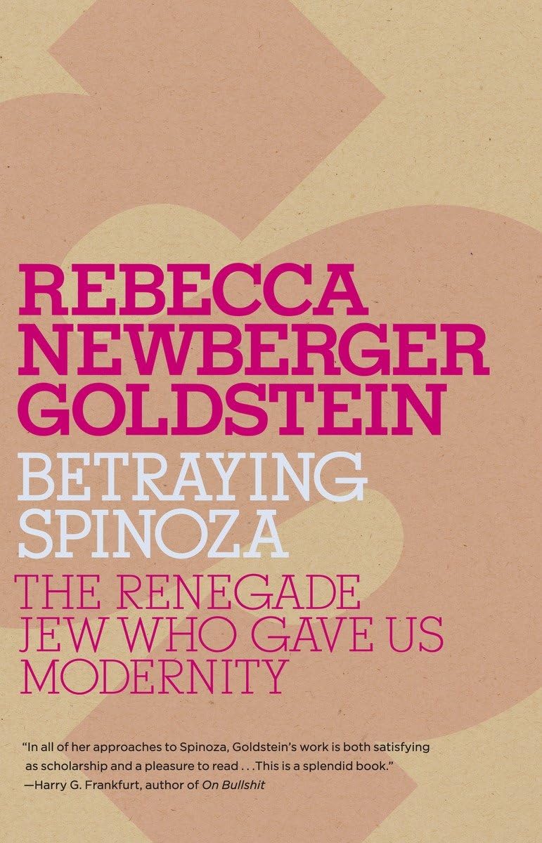 Betraying Spinoza: The Renegade Jew Who Gave Us Modernity (Jewish Encounters Series),New