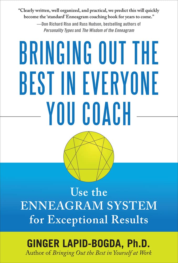 Bringing Out The Best In Everyone You Coach: Use The Enneagram System For Exceptional Results,New