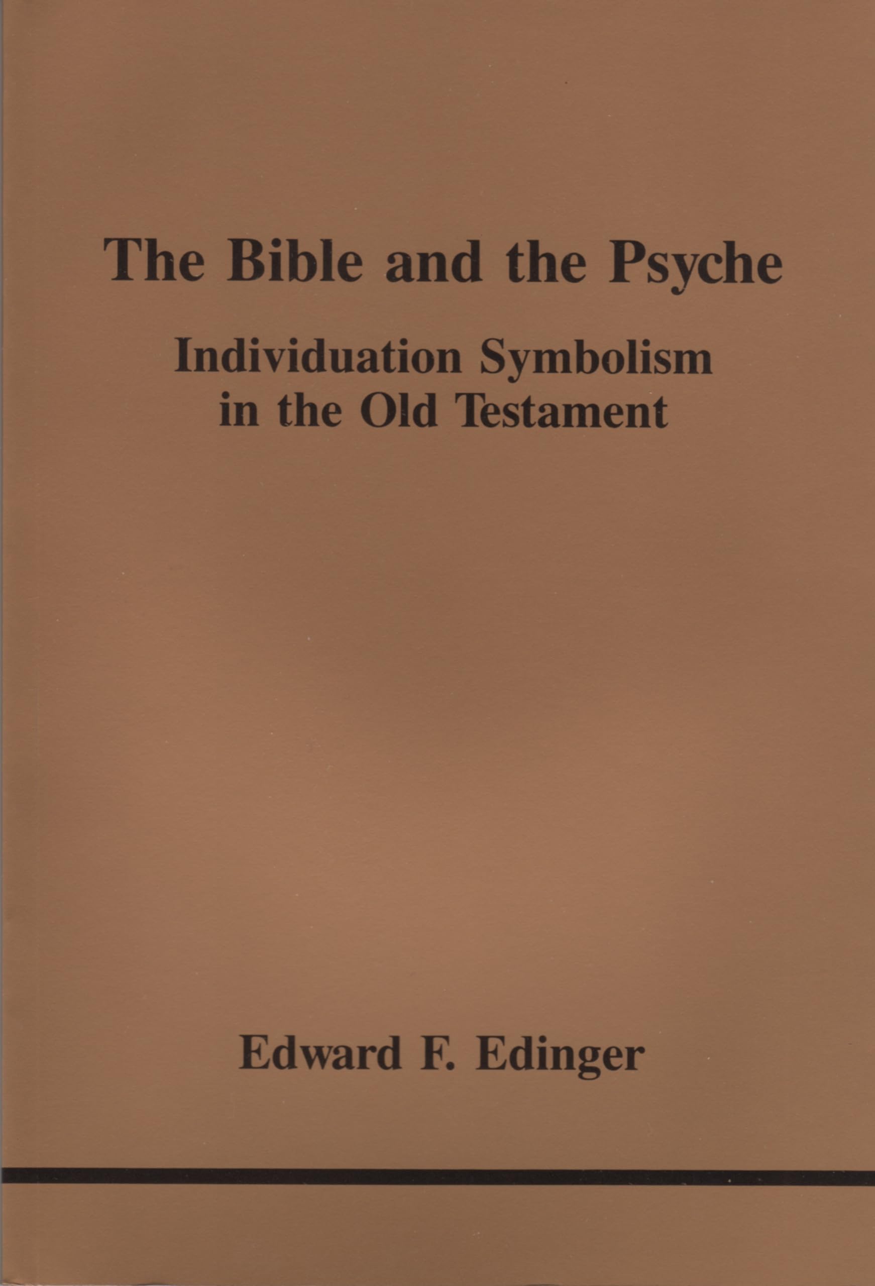 The Bible and the Psyche: Individuation Symbolism in the Old Testament (Studies in Jungian Psychology No. 24),New