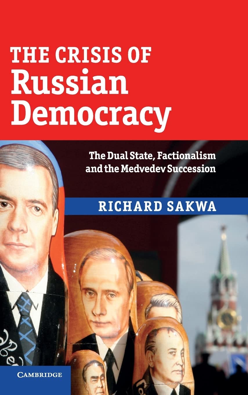 The Crisis of Russian Democracy: The Dual State, Factionalism and the Medvedev Succession,Used