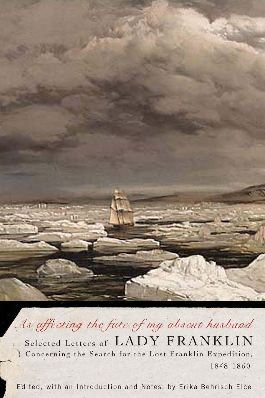 As affecting the fate of my absent husband: Selected Letters of Lady Franklin Concerning the Search for the Lost Franklin Expedi,Used