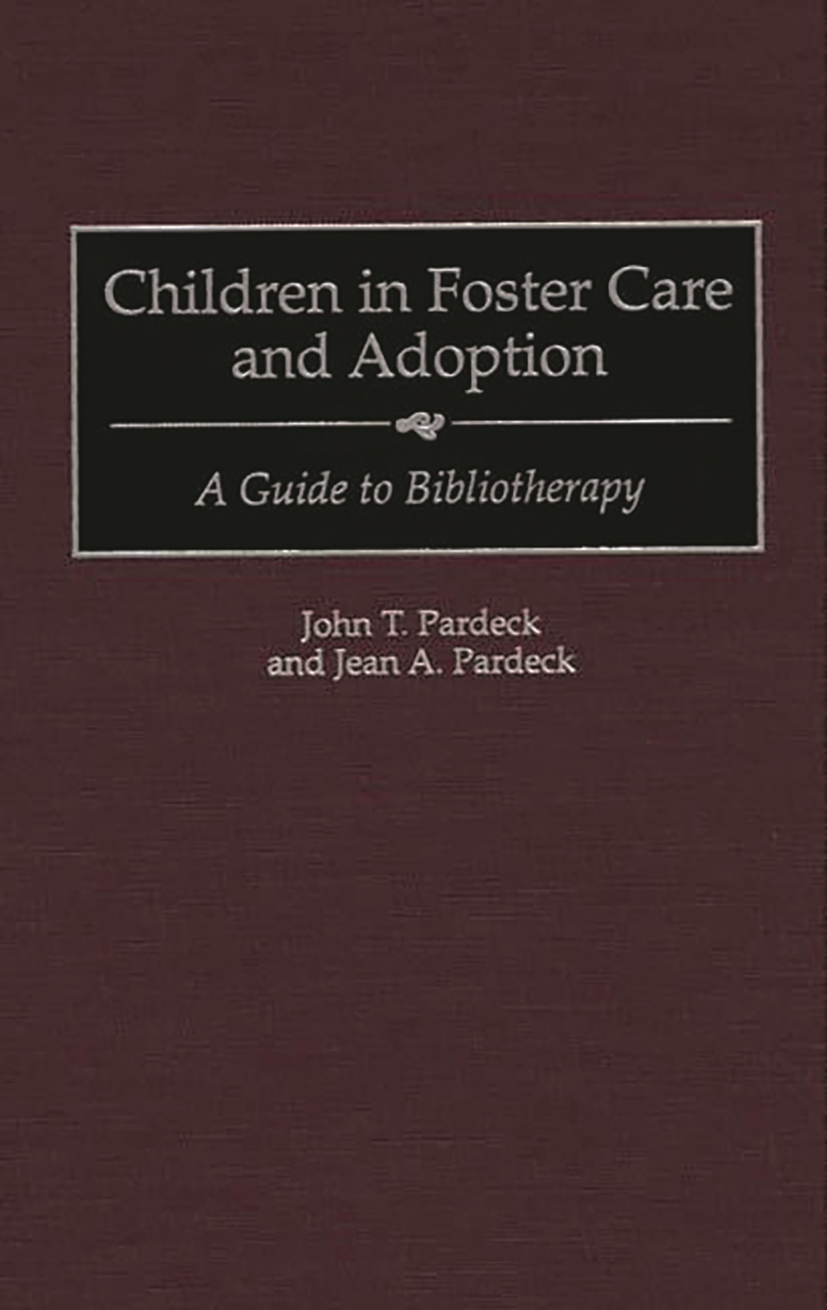 Children in Foster Care and Adoption: A Guide to Bibliotherapy,Used
