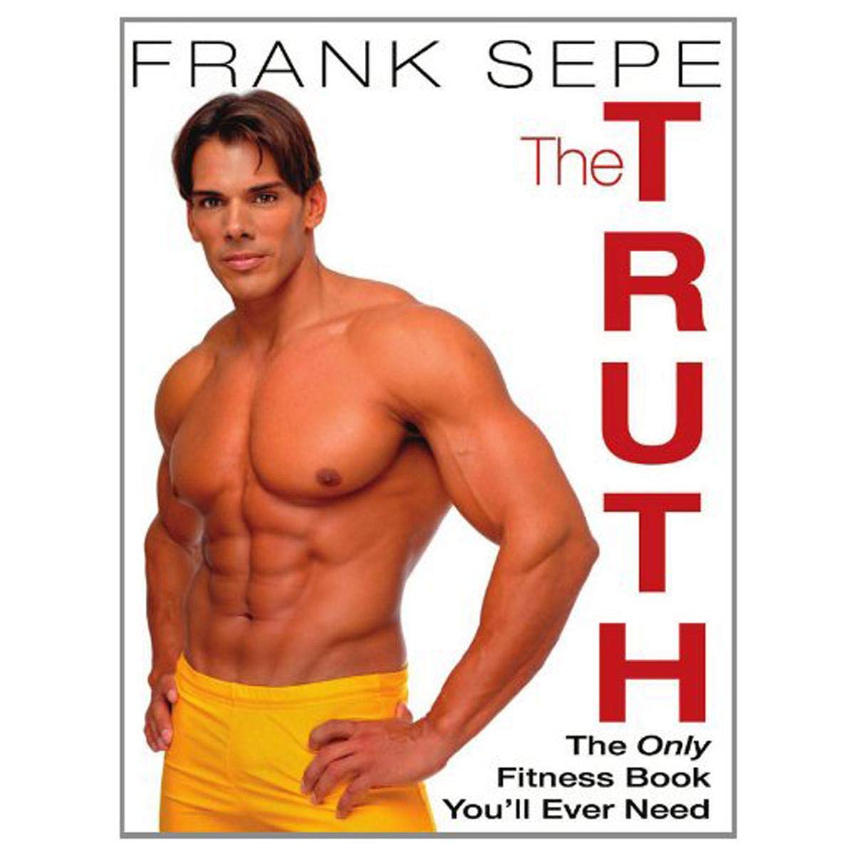 The Truth: The Only Fitness Book You'll Ever Need,Used