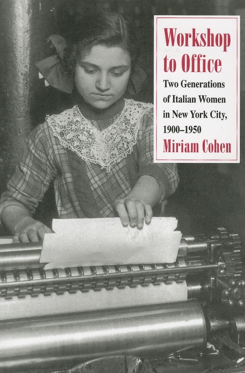 Workshop to Office: Two Generations of Italian Women in New York City, 19001950,Used