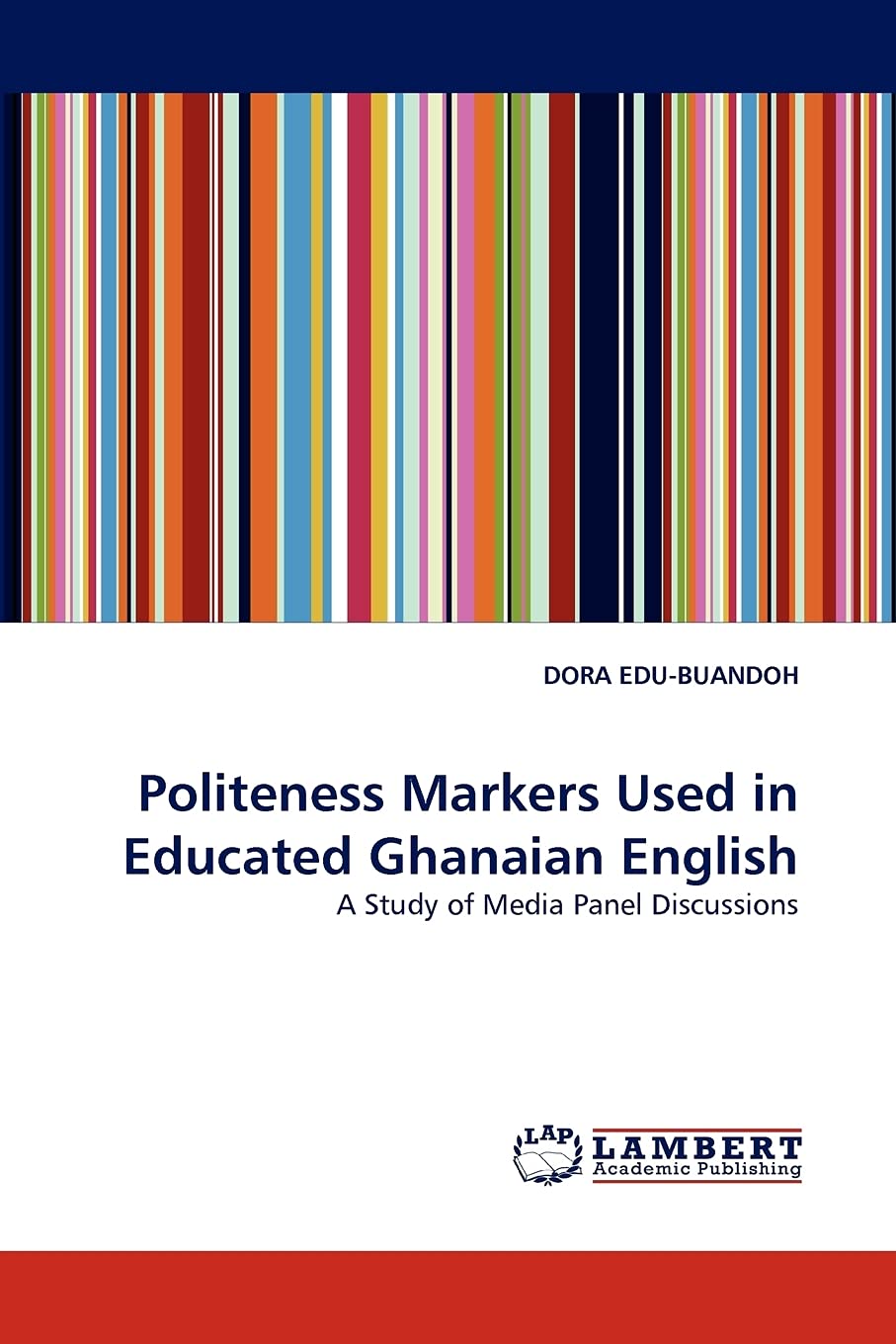 Politeness Markers Used in Educated Ghanaian English: A Study of Media Panel Discussions,Used