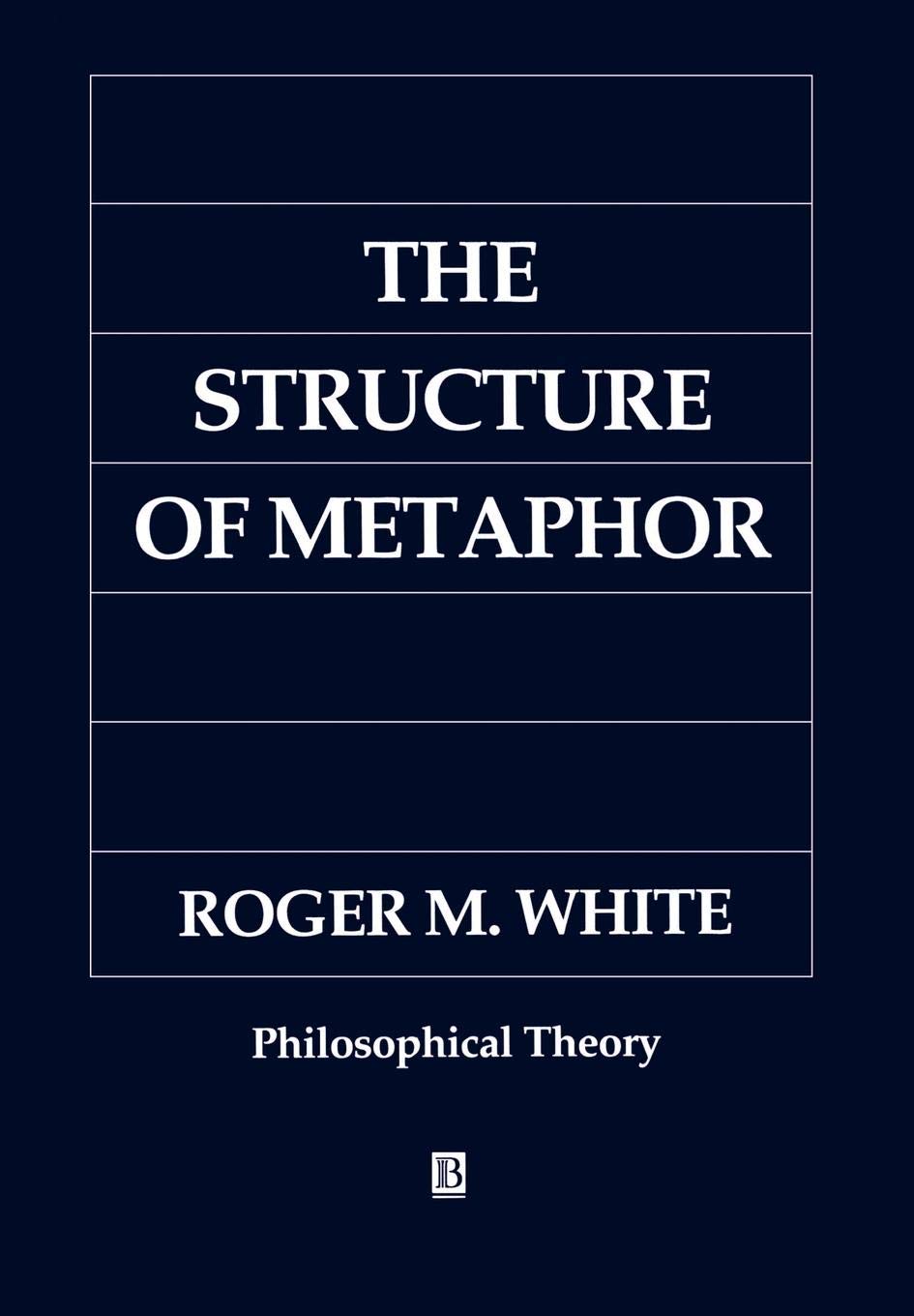 The Structure Of Metaphor: The Way The Language Of Metaphor Works,Used