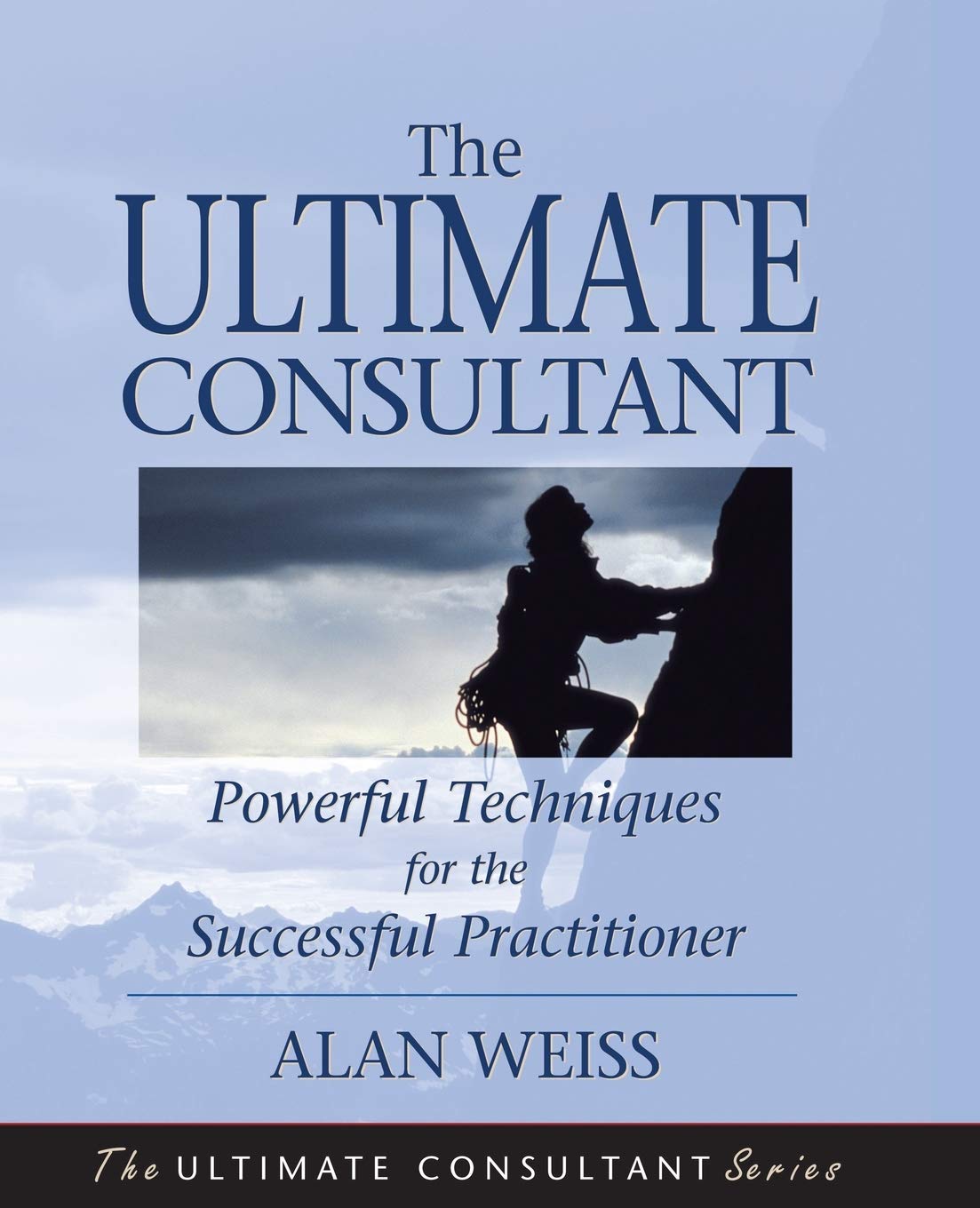 The Ultimate Consultant: Powerful Techniques for the Successful Practitioner,Used