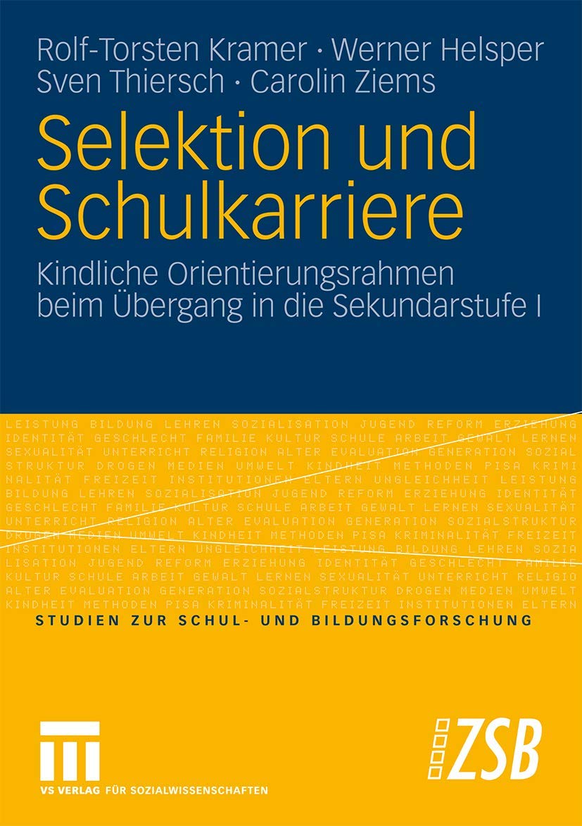 Selektion und Schulkarriere: Kindliche Orientierungsrahmen beim bergang in die Sekundarstufe I (Studien zur Schul und Bildungsf,Used
