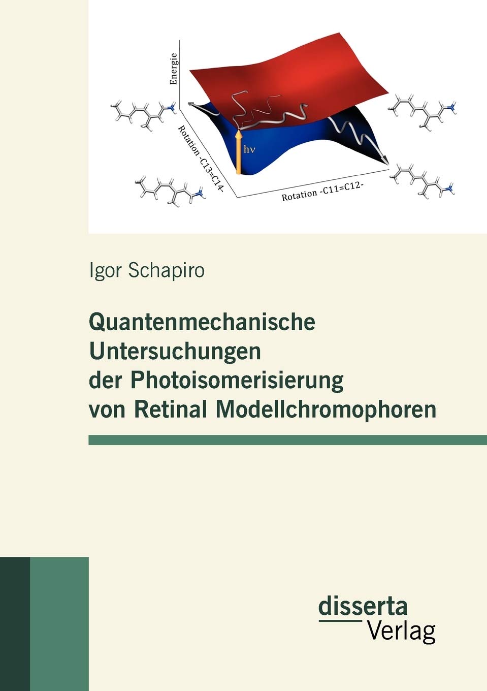 Quantenmechanische Untersuchungen der Photoisomerisierung von Retinal Modellchromophoren (German Edition),Used