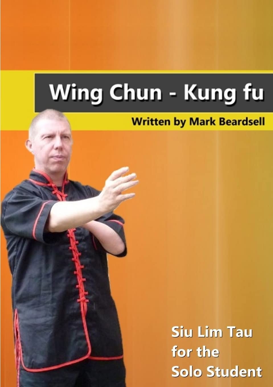 Wing Chun Siu Lim Tau For The Solo Student,Used