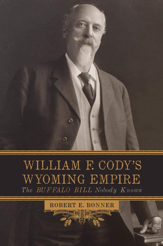 William F. Codys Wyoming Empire: The Buffalo Bill Nobody Knows,Used