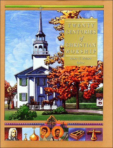 Twenty Centuries of Christian Worship, Volume 2 (The Complete Library of Christian Worship),New