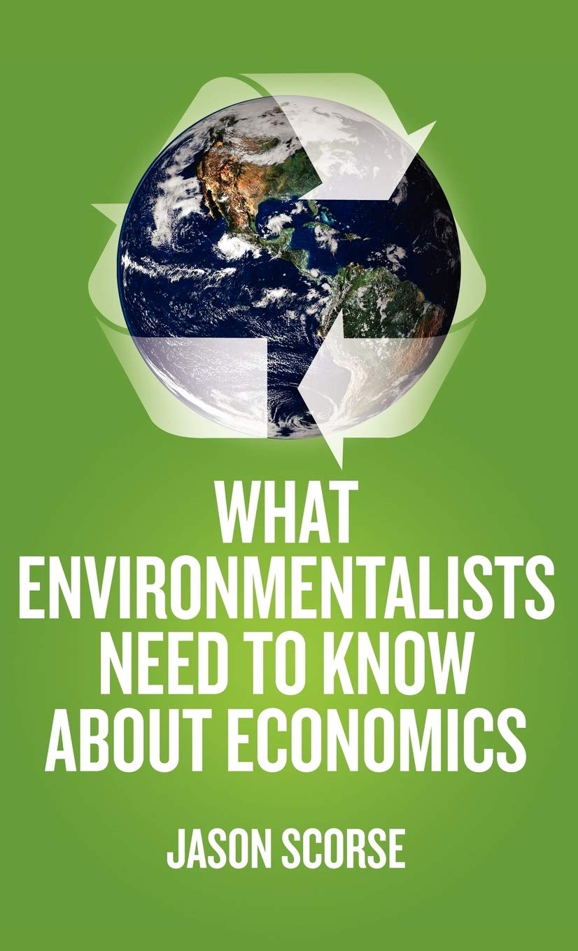 What Environmentalists Need To Know About Economics