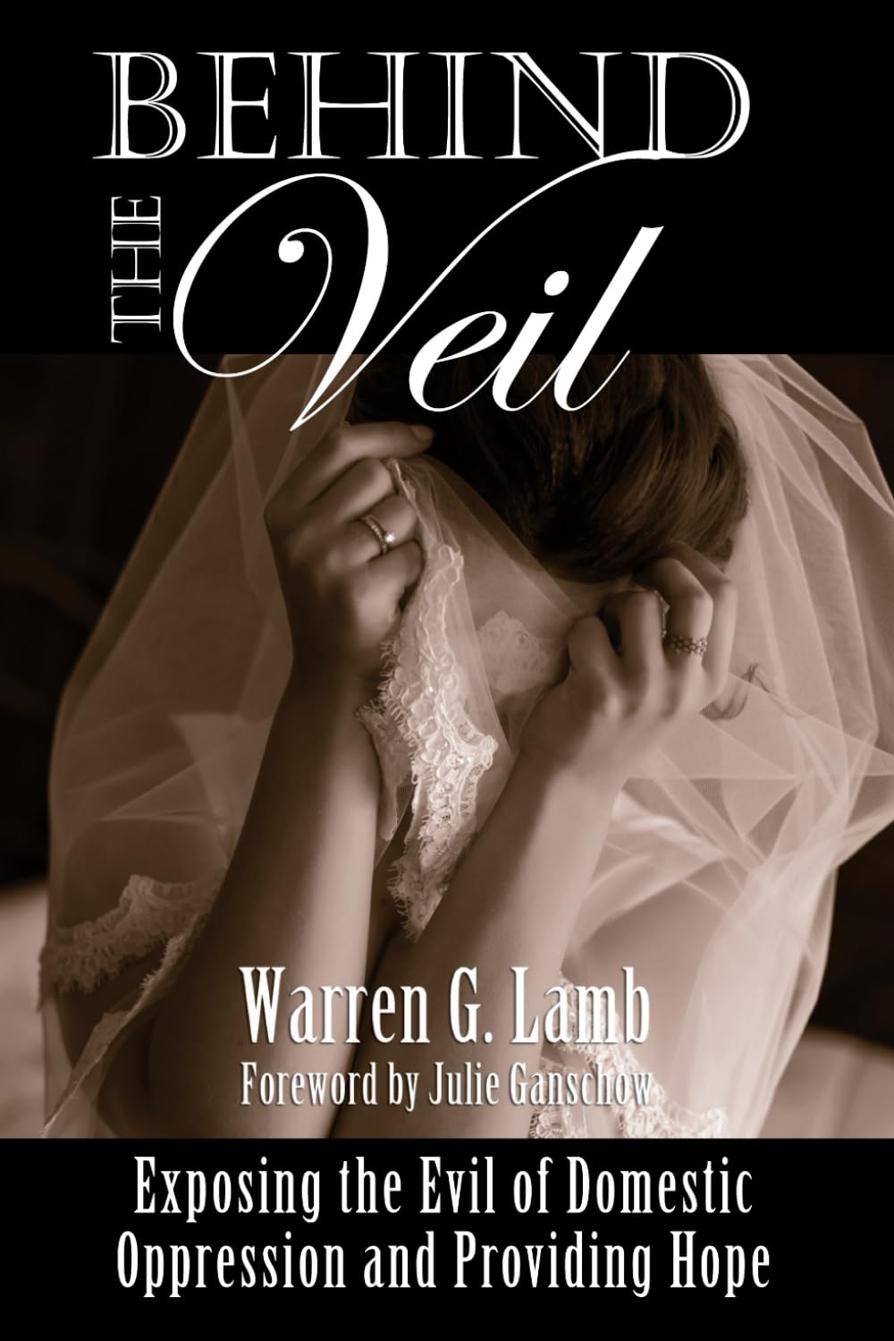 Behind the Veil: Exposing the Evil of Domestic Oppression and Providing Hope (Refining the Conversation),Used