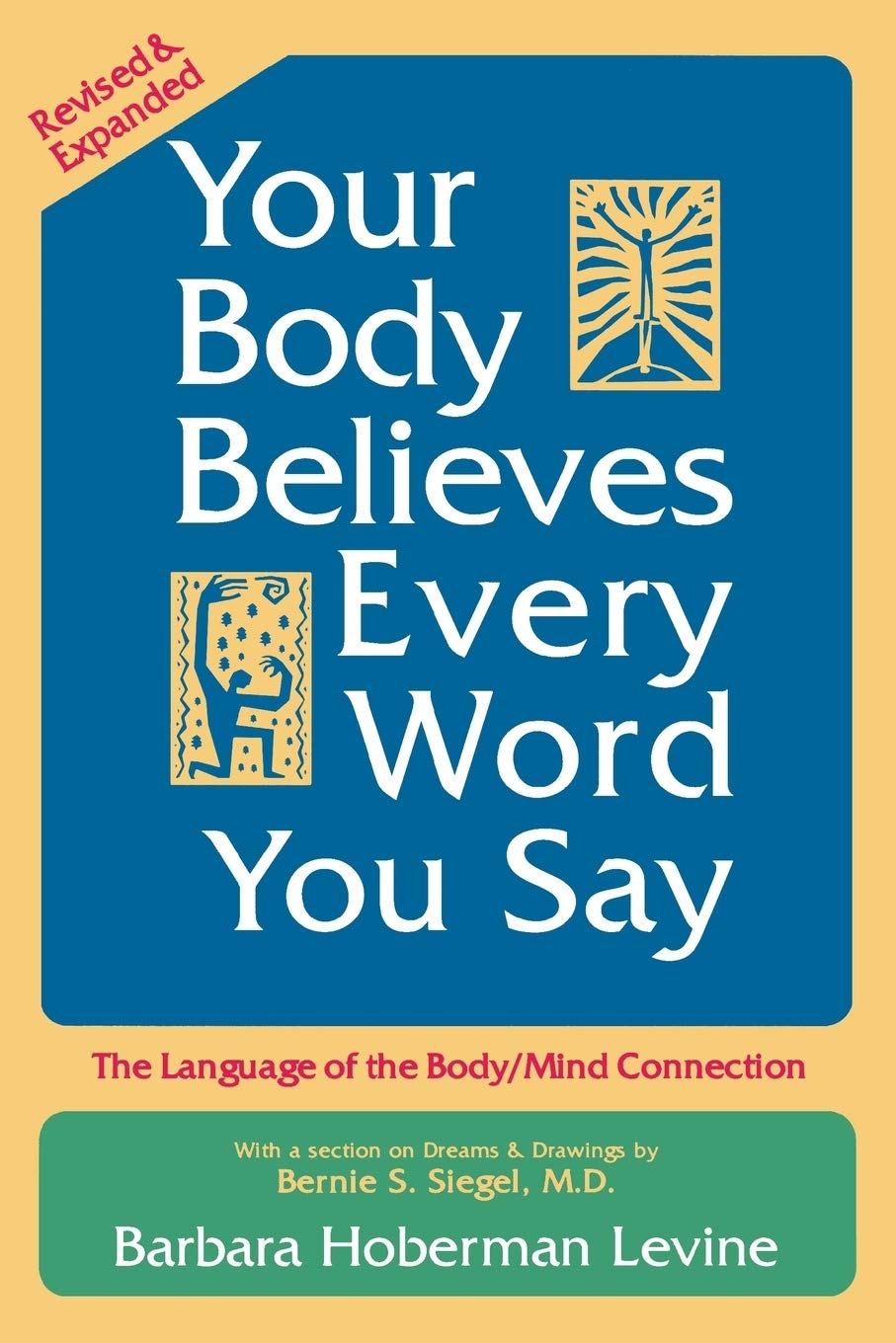 Your Body Believes Every Word You Say: The Language of the Bodymind Connection, Revised and Expanded Edition,Used