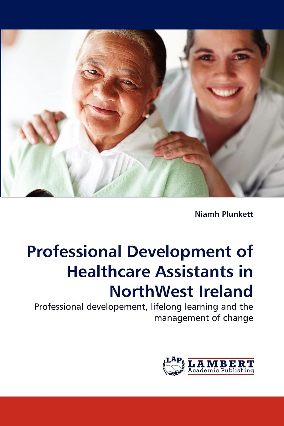 Professional Development of Healthcare Assistants in NorthWest Ireland: Professional developement, lifelong learning and the man,Used