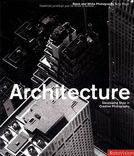 Architecture: Developing Style in Creative Photography (Black and White Photography),Used