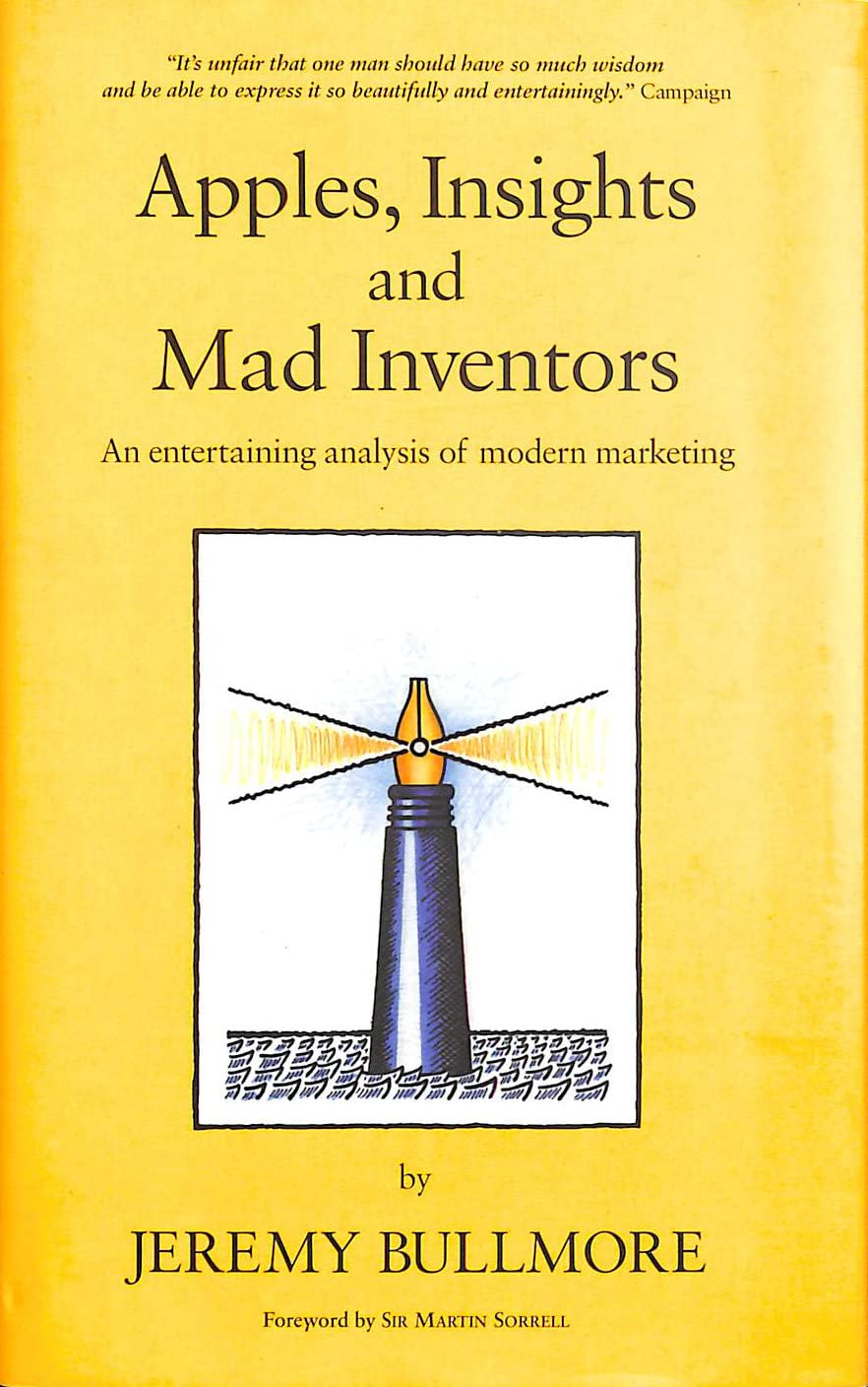 Apples, Insights and Mad Inventors: An Entertaining Analysis of Modern Marketing,Used