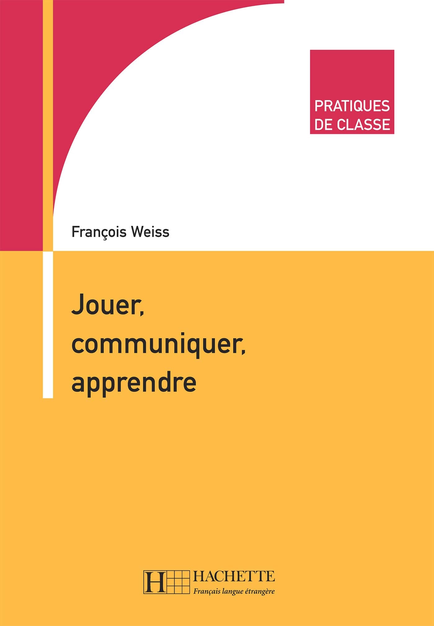 Jouer, Communiquer, Apprendre (Pratiques de Classe) (French Edition),Used