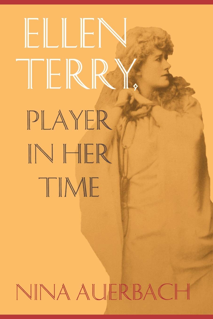 Ellen Terry, A Player In Her Time (New Cultural Studies),New