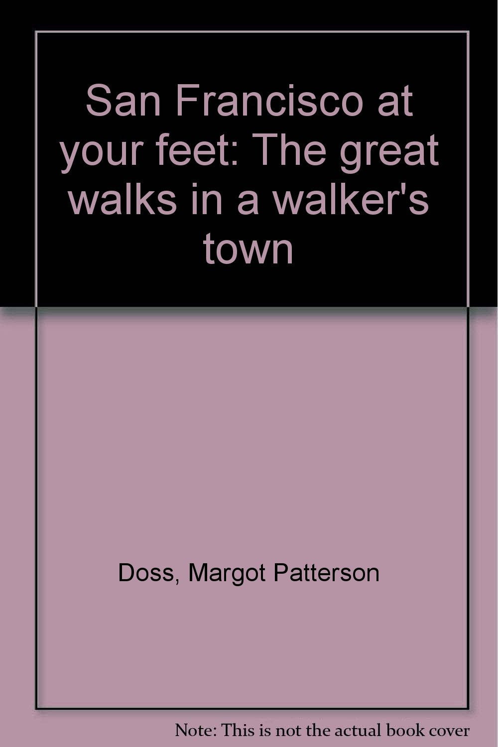 San Francisco at your feet: The great walks in a walker's town,Used