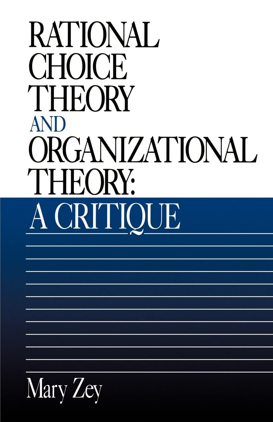Rational Choice Theory and Organizational Theory: A Critique,Used
