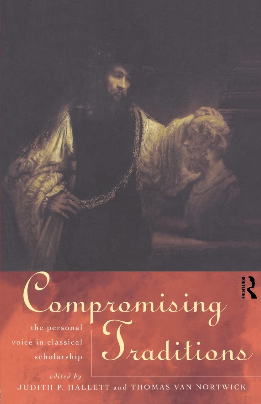 Compromising Traditions: The Personal Voice In Classical Scholarship