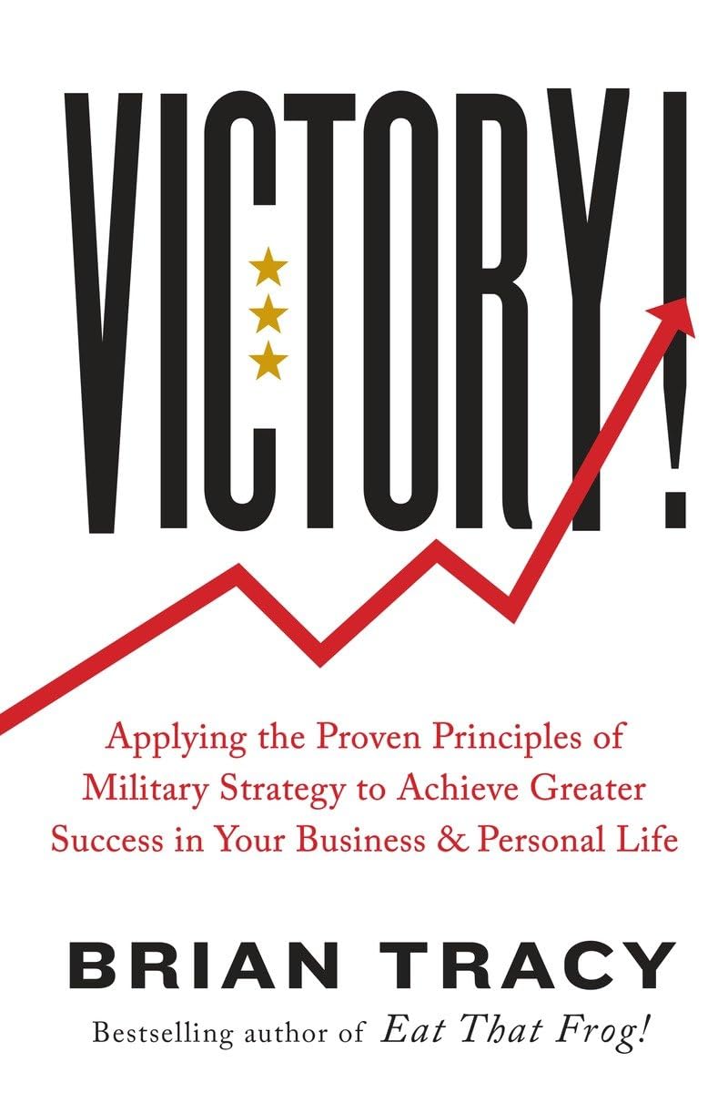 Victory!: Applying the Proven Principles of Military Strategy to Achieve Greater Success in Your Business and Personal Life,Used