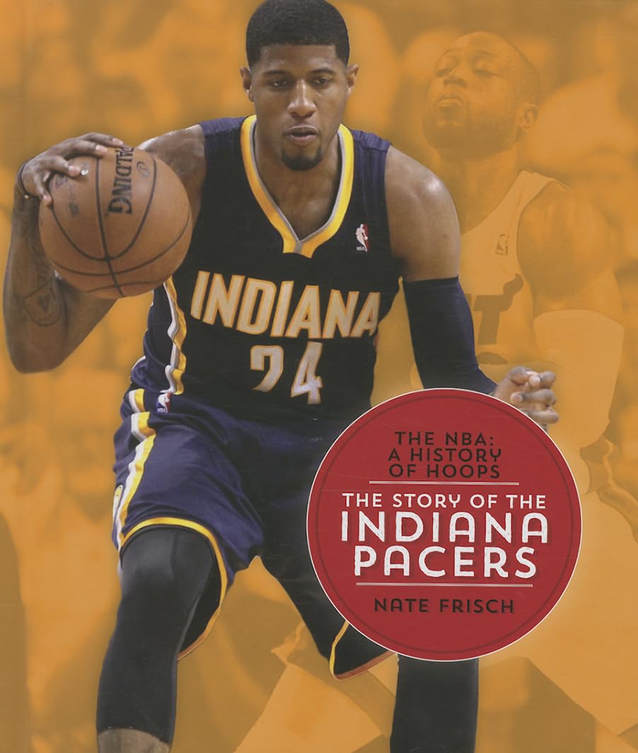 The Story of the Indiana Pacers (NBA: A History of Hoops (Hardcover)),Used
