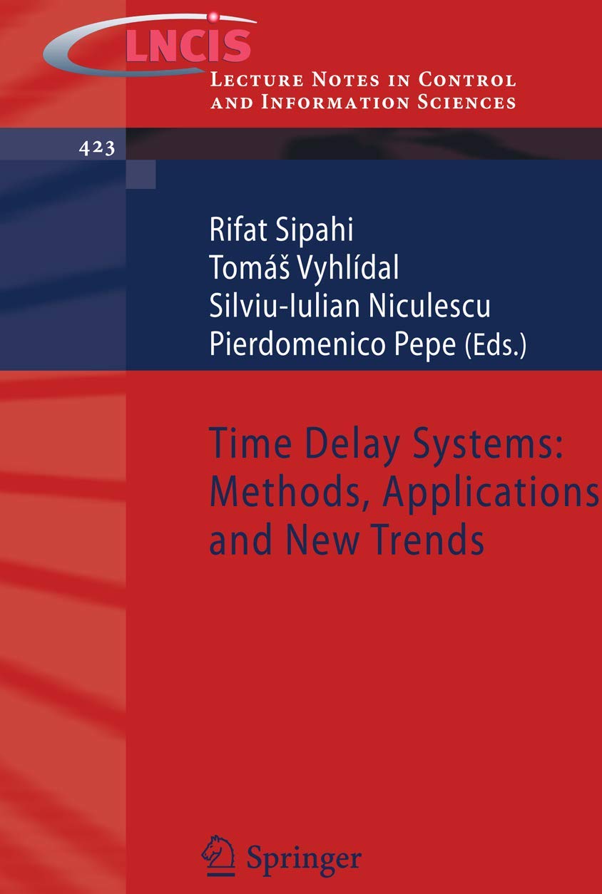 Time Delay Systems: Methods, Applications and New Trends (Lecture Notes in Control and Information Sciences, 423),Used