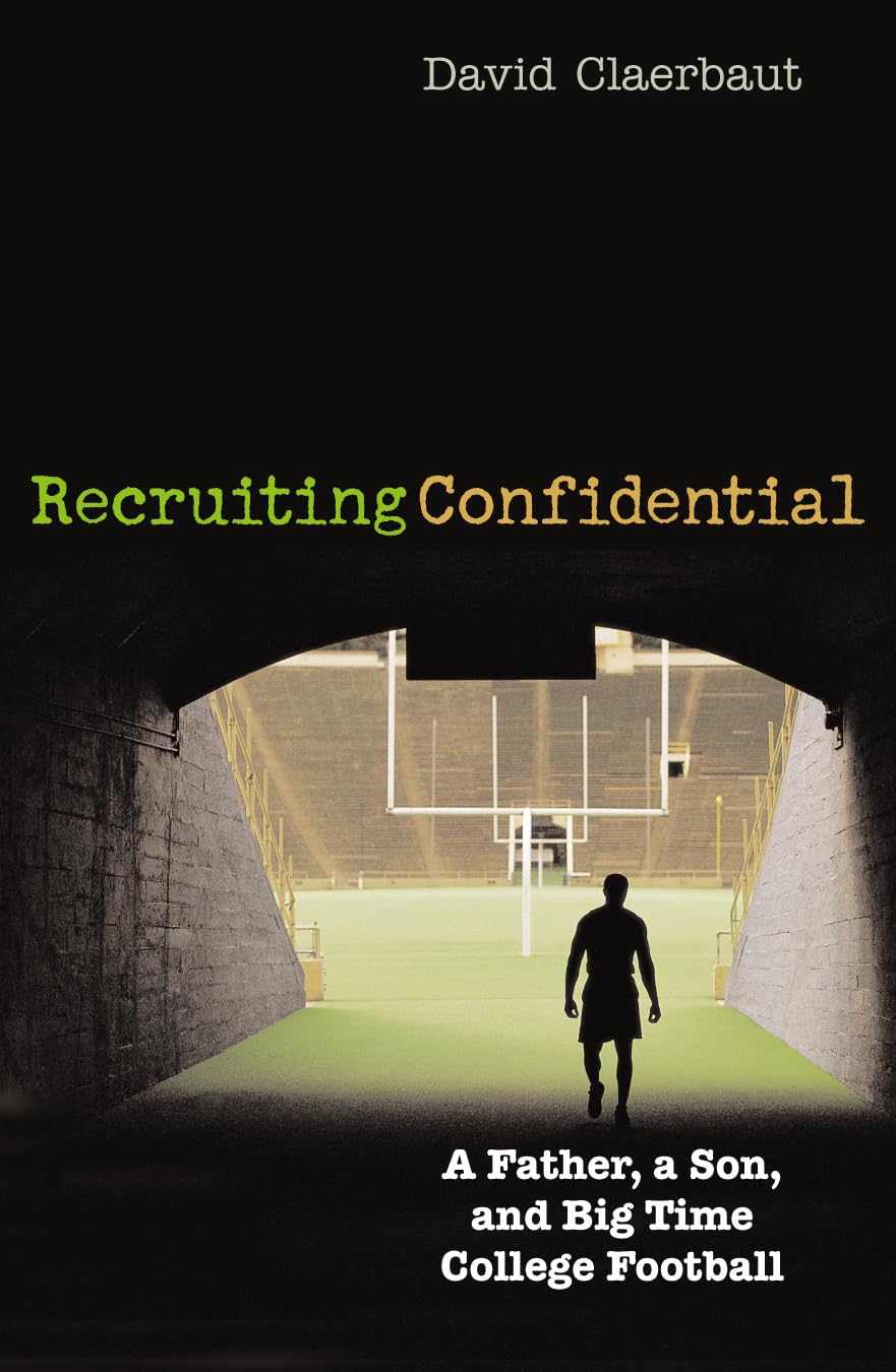 Recruiting Confidential: A Father, a Son, and Big Time College Football,Used