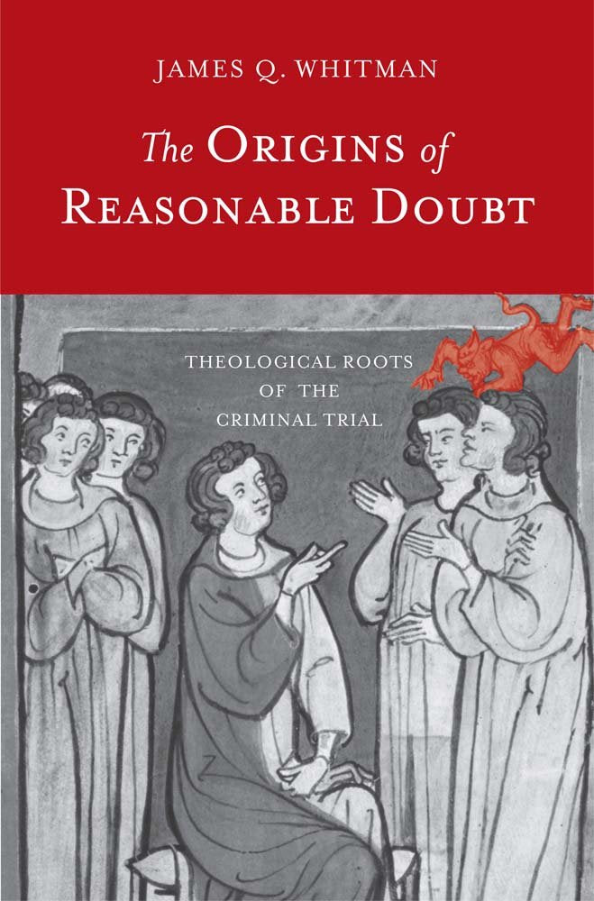 The Origins Of Reasonable Doubt: Theological Roots Of The Criminal Trial (Yale Law Library Series In Legal History And Reference